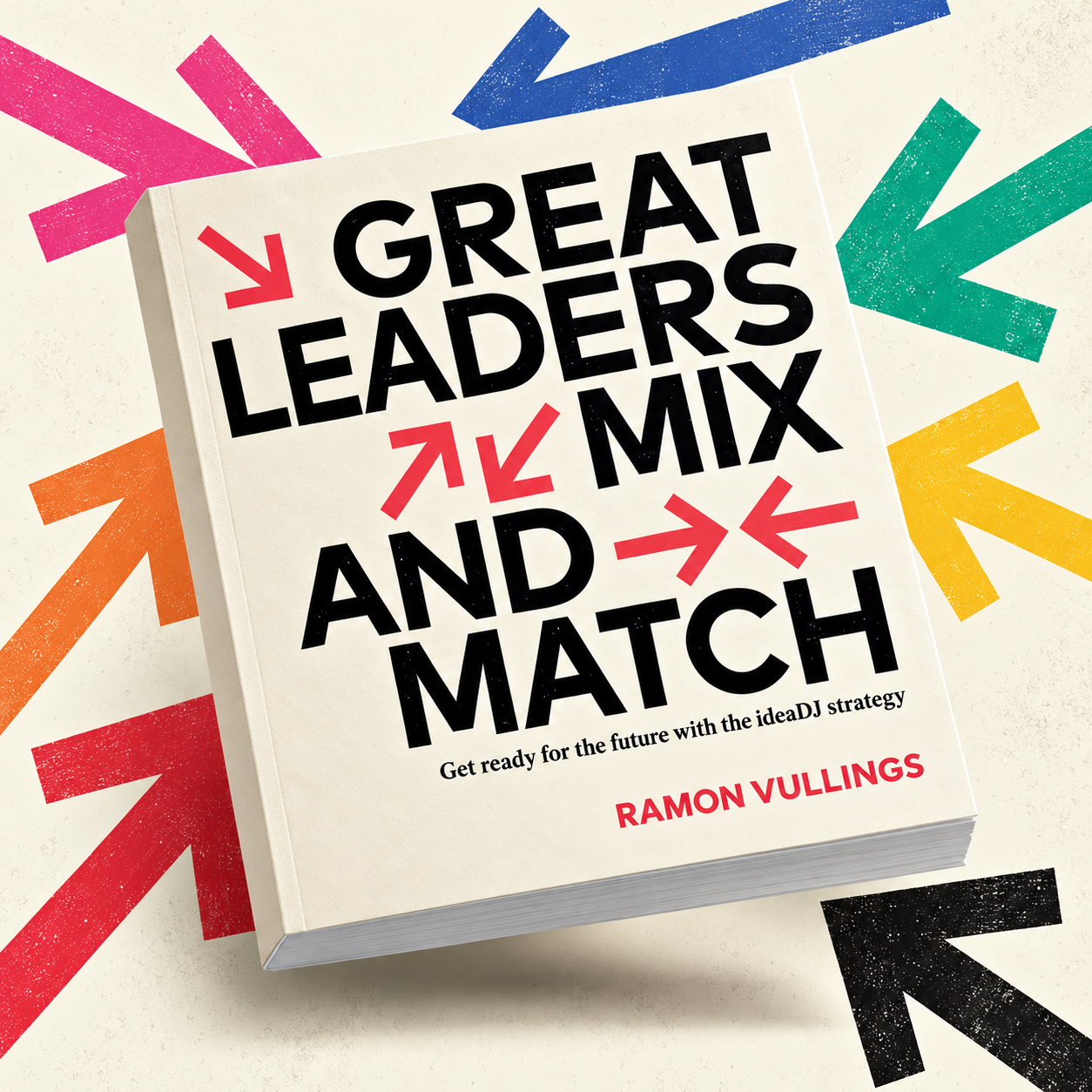 Great Leaders Mix And Match by Ramon Vullings, with dynamic arrows in the seven chapter colours